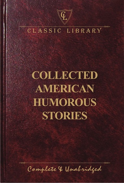 COLLECTED AMERICAN HUMOROUS STORIES