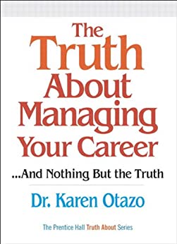 THE TRUTH ABOUT MANAGING YOUR CAREER
