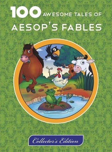 100 AWESOME TALES OF AESOP'S FABLES