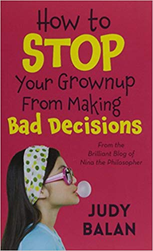 HOW TO STOP YOUR GROWNUP FROM MAKING BAD DECISIONS 