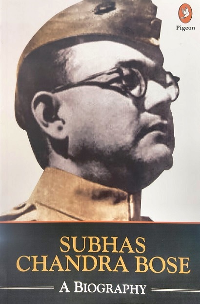 SUBHAS CHANDRA BOSE a biography