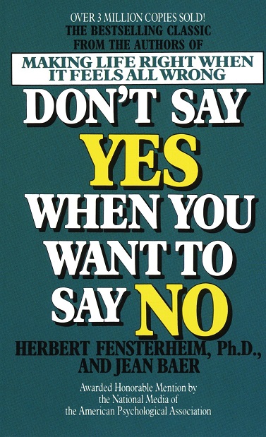 DON'T SAY YES WHEN YOU WANT TO SAY NO
