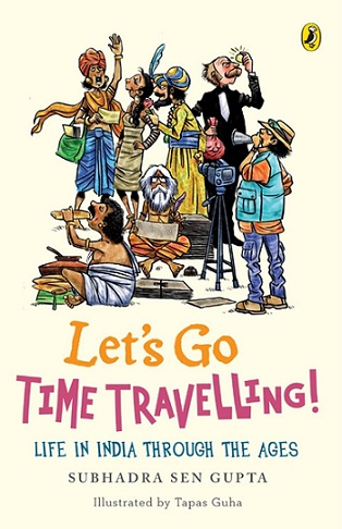 LET'S GO TIME TRAVELLING life in india through the ages