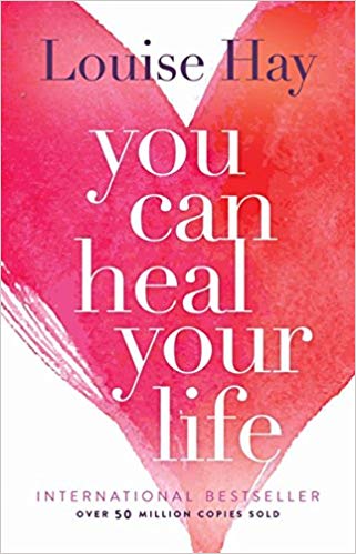 YOU CAN HEAL YOUR LIFE
