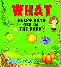 WHAT HELPS BATS SEE IN THE DARK