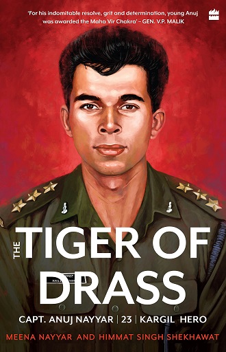 THE TIGER OF DRASS capt anuj nayyar 23 kargil hero