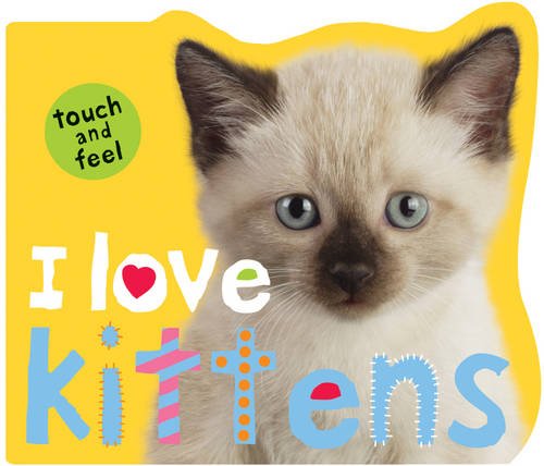 I LOVE KITTENS touch & feel book