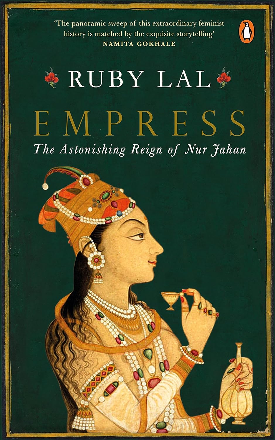 EMPRESS THE ASTONISHING REIGN OF NUR JAHAN
