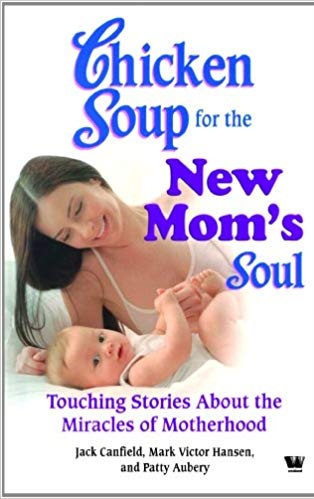 CHICKEN SOUP FOR THE NEW MOM'S SOUL