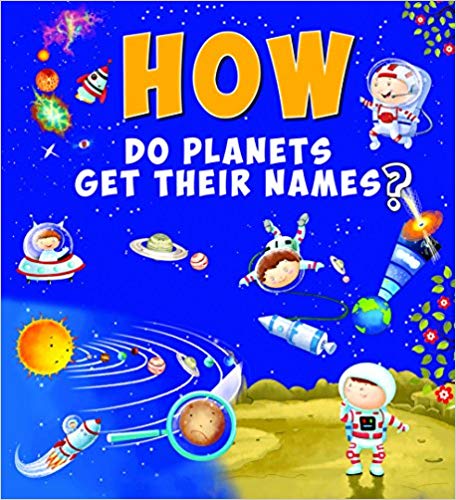 HOW DO PLANETS GET THEIR NAMES