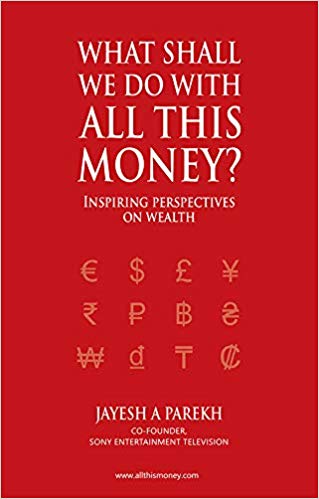 WHAT SHALL WE DO WITH ALL THIS MONEY