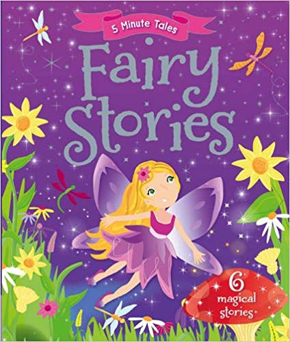 5 MINUTE TALES FAIRY STORIES 6 magical stories