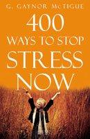 400 WAYS TO STOP STRESS NOW 