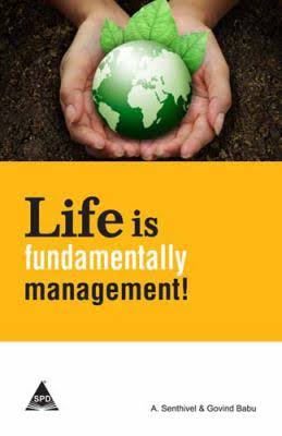 LIFE IS FUNDAMENTALLY MANAGEMENT