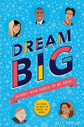 DREAM BIG heroes who dared to be bold