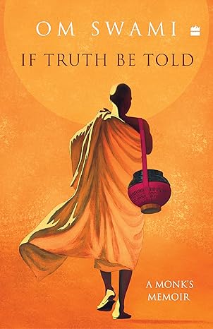 IF TRUTH BE TOLD a monk'S memoir