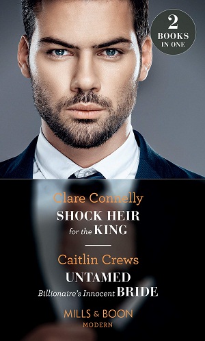 SHOCK HEIR FOR THE KING + UNTAMED BILLIONAIRE'S INNOCENT BRIDE