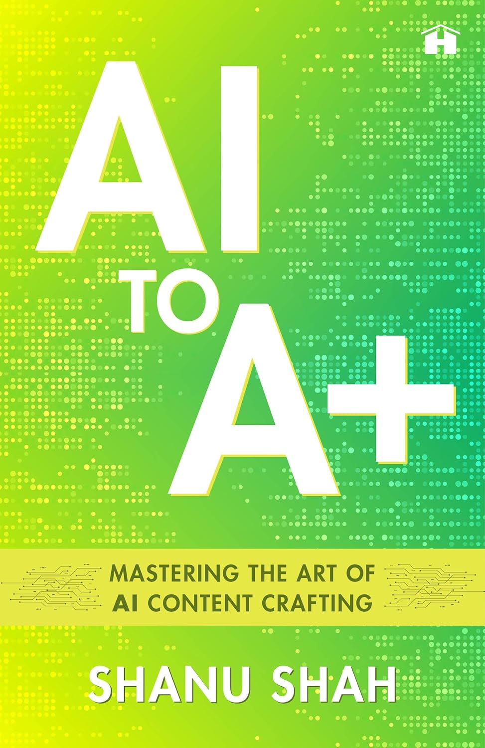 AI TO A+ mastering the art of ai